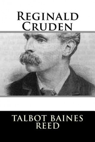 Könyv Reginald Cruden Talbot Baines Reed