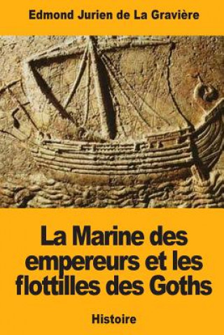Carte La Marine des empereurs et les flottilles des Goths Edmond Jurien de la Graviere