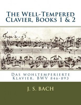 Knjiga The Well-Tempered Clavier, Books 1 & 2: Das wohltemperierte Klavier, BWV 846?893 J S Bach