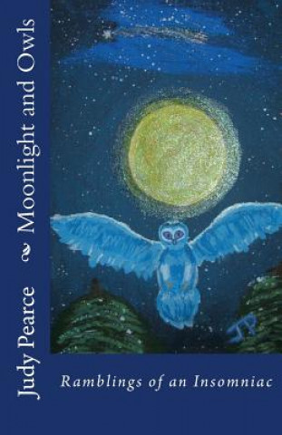 Knjiga Moonlight and Owls: Ramblings of an Insomniac Judy Pearce