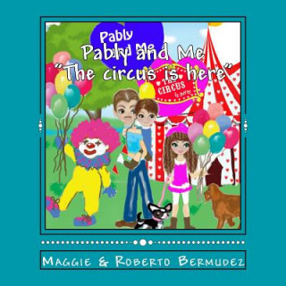Boek Pably and Me the Circus Is Here Vol. 10: The Circus Is Here Vol. 10 Roberto L Bermudez