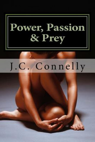 Książka Power, Passion & Prey J C Connelly