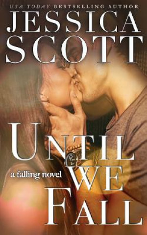 Kniha Until We Fall: A Falling Novel Jessica Scott