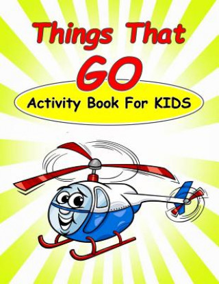 Kniha Things That Go Activity Book For Kids: : Fun Activities for Kids in car and things that go theme. Coloring Pages, Count the number, Dot-Dot, Trace Lin Happy Summer