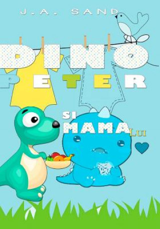 Könyv Dino Peter Si Mama Lui: Educatia Copiilor - J a Sand