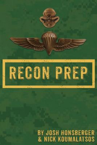 Kniha Marine Recon Prep: Basic Reconnaissance Course 12 Week Training Guide Nick Koumalatsos