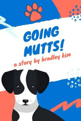Knjiga Going Mutts! Bradley Kim
