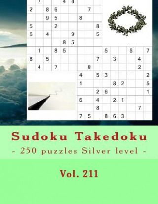 Carte Sudoku Takedoku - 250 Puzzles Silver Level - Vol. 211: 9 X 9 Pitstop. the Book Sudoku - Game, Logic and Entertainment. Large Font. Andrii Pitenko