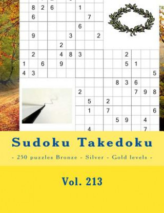 Carte Sudoku Takedoku - 250 Puzzles Bronze - Silver - Gold Levels - Vol. 213: 9 X 9 Pitstop. the Book Sudoku - Game, Logic and Entertainment. Large Font. Andrii Pitenko