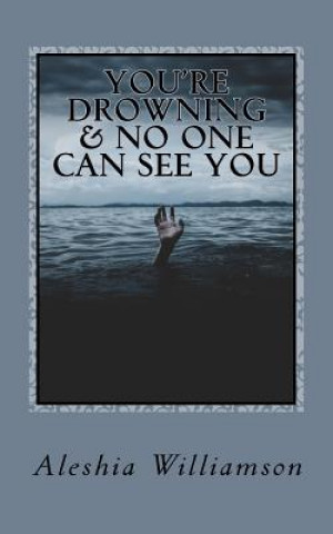 Boek You're Drowning & No One Can See You: Overcoming Depression Aleshia Williamson