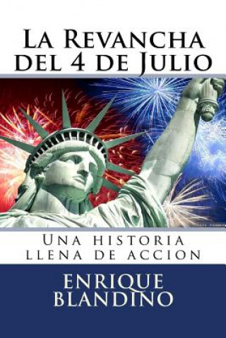 Knjiga La Revancha del 4 de Julio Enrique Javier Blandino