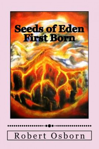 Könyv Seeds of Eden: First Born Robert Osborn