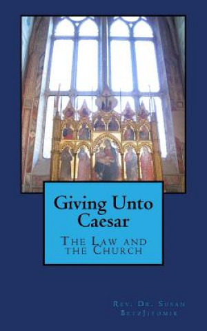 Buch Giving Unto Caesar: The Law and the Church Rev Dr Susan Betsjitomir Jd