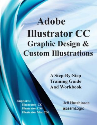 Könyv Adobe Illustrator CC - Graphic Design & Custom Illustrations Jeff Hutchinson