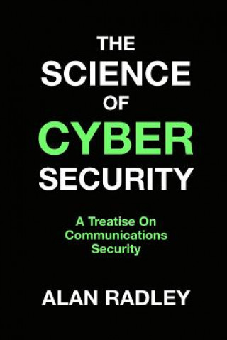 Kniha The Science Of Cybersecurity: A Treatise On Communications Security Dr Alan Radley