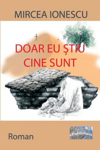 Kniha Doar Eu Stiu Cine Sunt: Roman Mircea Ionescu