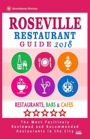 Könyv Roseville Restaurant Guide 2018: Best Rated Restaurants in Roseville, California - Restaurants, Bars and Cafes recommended for Tourist, 2018 Samantha H Sharon
