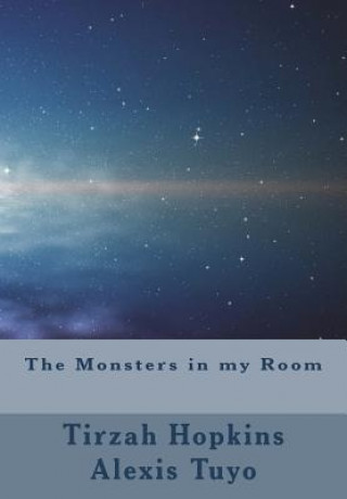 Knjiga The Monsters in my Room Tirzah Hopkins and Alexis Tuyo