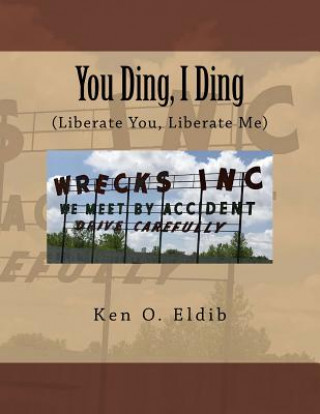 Libro You Ding, I Ding: Liberate You, Liberate Me Ken O Eldib