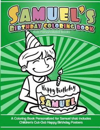 Kniha Samuel's Birthday Coloring Book Kids Personalized Books: A Coloring Book Personalized for Samuel that includes Children's Cut Out Happy Birthday Poste Elise Garcia