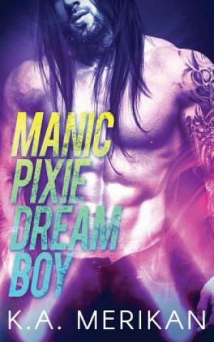 Könyv Manic Pixie Dream Boy K a Merikan