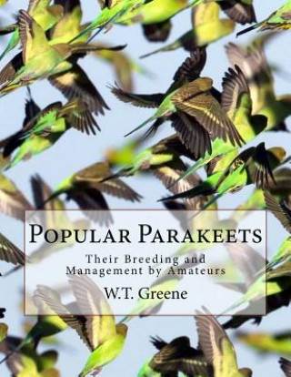 Libro Popular Parakeets: Their Breeding and Management by Amateurs W T Greene