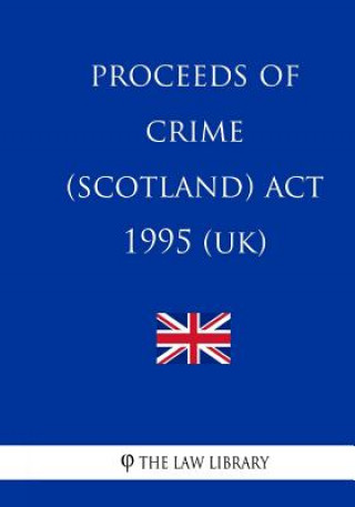 Knjiga Proceeds of Crime (Scotland) Act 1995 The Law Library