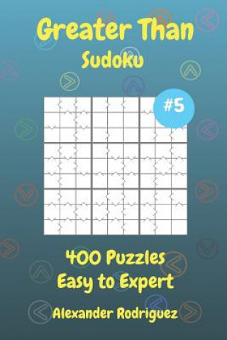 Buch Greater Than Sudoku Puzzles - Easy to Expert 400 vol. 5 Alexander Rodriguez