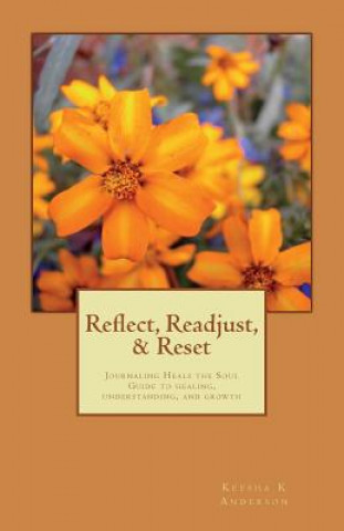 Boek Reflect, Readjust, & Reset: Guide to healing, understanding, and growth Keesha K Anderson