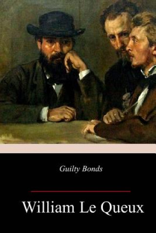 Buch Guilty Bonds William Le Queux