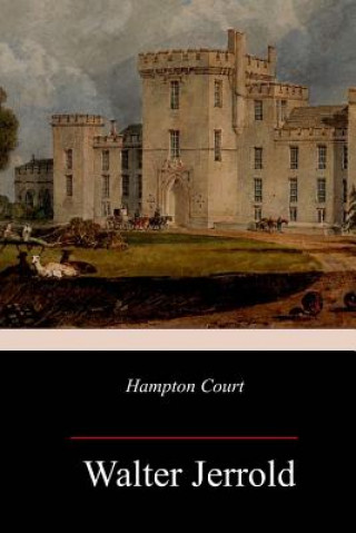Kniha Hampton Court Walter Jerrold