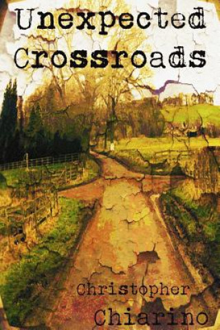 Książka Unexpected Crossroads Mr Christopher Chiarino