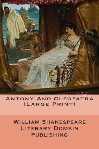 Kniha Antony And Cleopatra (Large Print) William Shakespeare