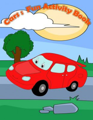 Carte Cars: Fun Activity Book:: Kids Activities Book with Fun and Challenge in Cars theme: Trace Lines, Coloring, Find the differe Happy Summer