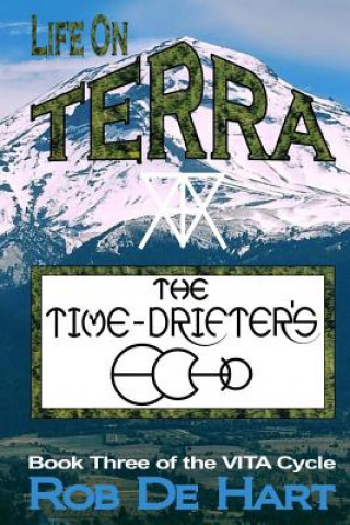 Kniha Life On Terra - The Time-Drifter's Echo Rob De Hart