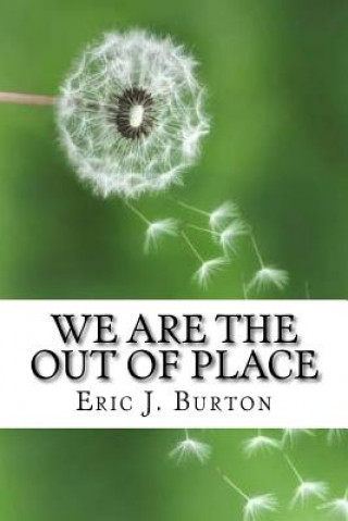 Kniha We Are The Out Of Place Eric J Burton