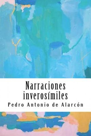 Könyv Narraciones inverosímiles Pedro Antonio de Alarcon