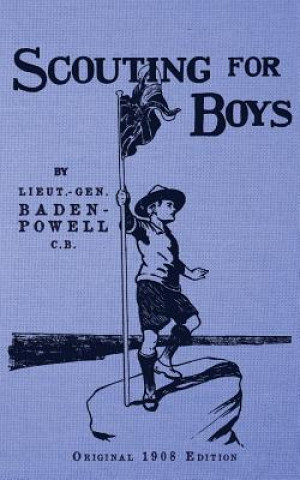 Carte Scouting For Boys - Original 1908 Edition Lieut -General R S S Baden-Powell