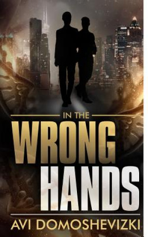 Knjiga In the Wrong Hands Avi Domoshevizki