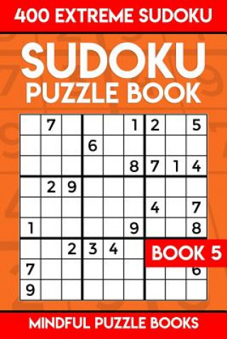 Libro Sudoku Puzzle Book 5: 400 Extreme (Very Hard) Sudoku Mindful Puzzle Books