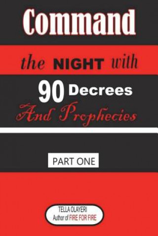 Carte Command the NIGHT with 90 Decrees And Prophecies Tella Olayeri