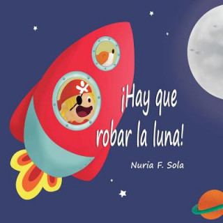 Knjiga ?Hay que robar la luna! Nuria Flores Sola