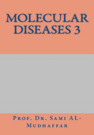 Knjiga Molecular Diseases 3: M0leules Prof Sami a Al-Mudhaffar Dr