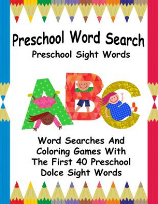 Könyv Preschool Word Search: Preschool Sight Words Kelley Falgout