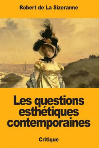 Libro Les questions esthétiques contemporaines Robert de la Sizeranne