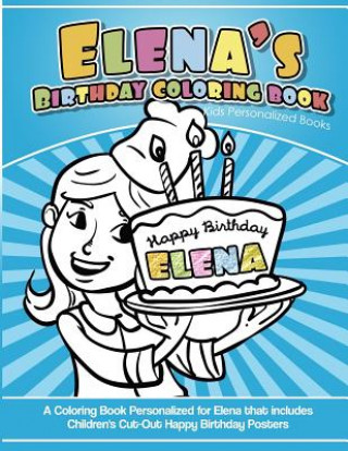 Boek Elena's Birthday Coloring Book Kids Personalized Books: A Coloring Book Personalized for Elena that includes Children's Cut Out Happy Birthday Posters Elise Garcia