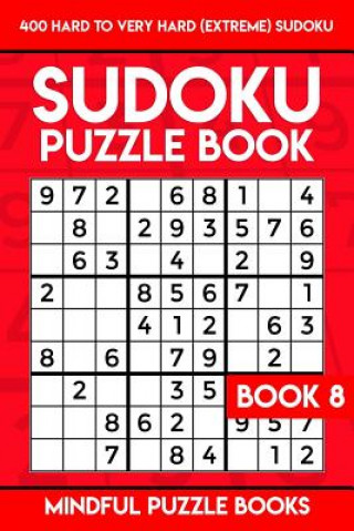 Carte Sudoku Puzzle Book 8: 400 Hard to Very Hard (Extreme) Sudoku Mindful Puzzle Books