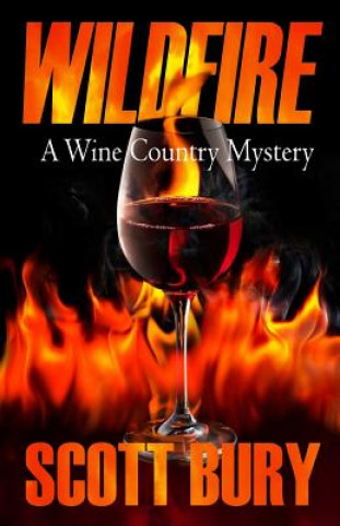 Knjiga Wildfire: A Wine Country Mystery Scott Bury