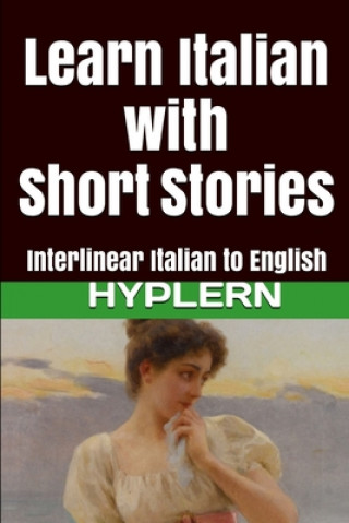Kniha Learn Italian with Short Stories: Interlinear Italian to English Bermuda Word Hyplern