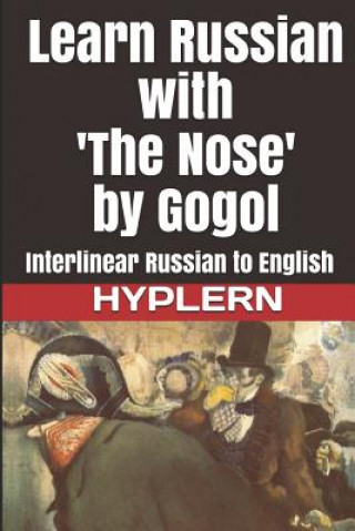 Книга Learn Russian with 'The Nose' by Gogol: Interlinear Russian to English Bermuda Word Hyplern